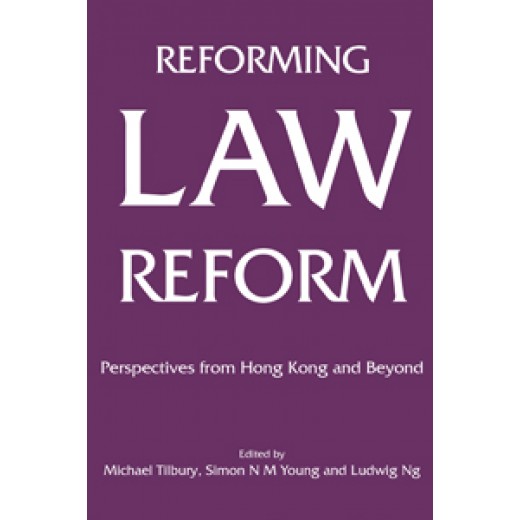 Reforming Law Reform: Perspectives from Hong Kong and Beyond Reforming Law Reform: Perspectives from Hong Kong and Beyond